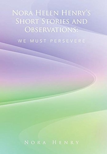 Nora Helen Henry's Short Stories and Observations We Must Persevere