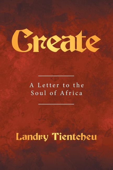 CREATE: A Letter to the Soul of Africa