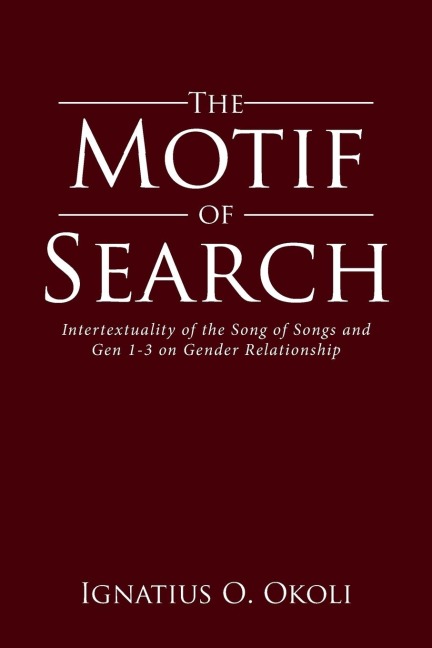 The Motif of Search: Intertextuality of the Song of Songs and Gen 1-3 on Gender Relationship