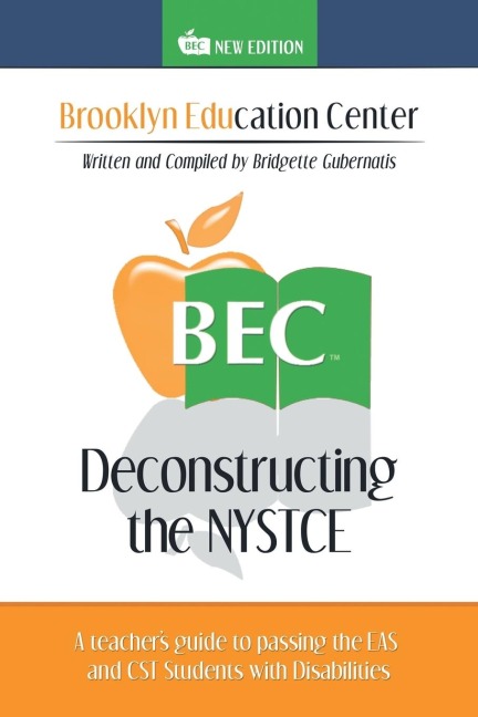 Deconstructing the NYSTCE: A Teachers Guide to Passing the EAS and the CST Students with Disabilities