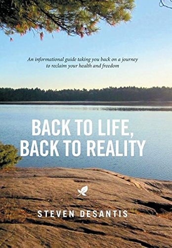 Back to Life, Back to Reality An Informational Guide Taking You Back on a Journey to Reclaim Your Health and Freedom