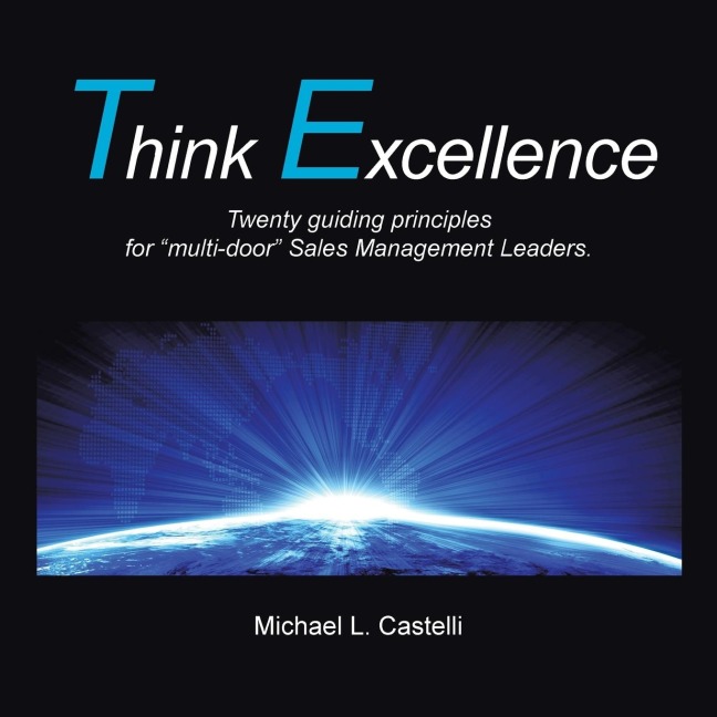 Think Excellence: Twenty Guiding Principles for Multidoor Sales Management Leaders.