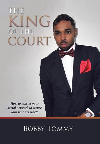 The King of the Court How to Master Your Social Network to Secure Your True Net Worth