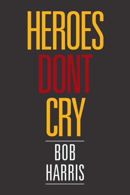 Heroes Dont Cry