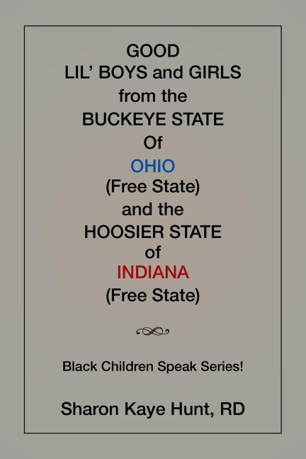 Good Lil Boys and Girls from the Buckeye State Of Ohio (Free State) and the Hoosier State of Indiana (Free State) Black Children Speak Series!