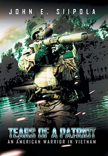 Tears of a Patriot An American Warrior in Vietnam
