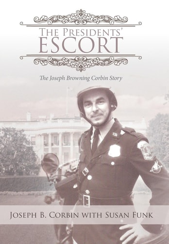 The Presidents' Escort The Joseph Browning Corbin Story