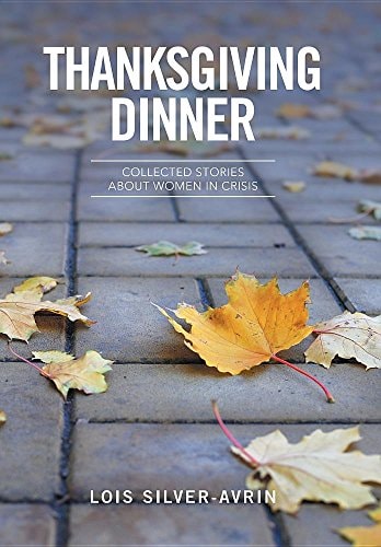 Thanksgiving Dinner Collected Stories About Women in Crisis