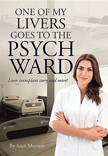 One of My Livers Goes to the Psych Ward Liver Transplant Story and More!