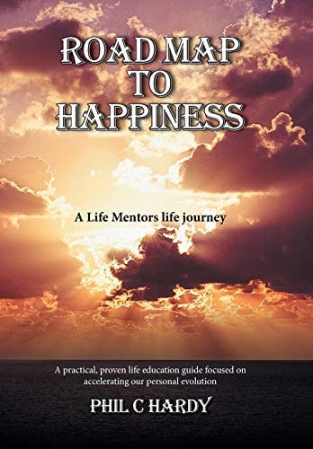Road Map to Happiness A Life Mentors Life Journey