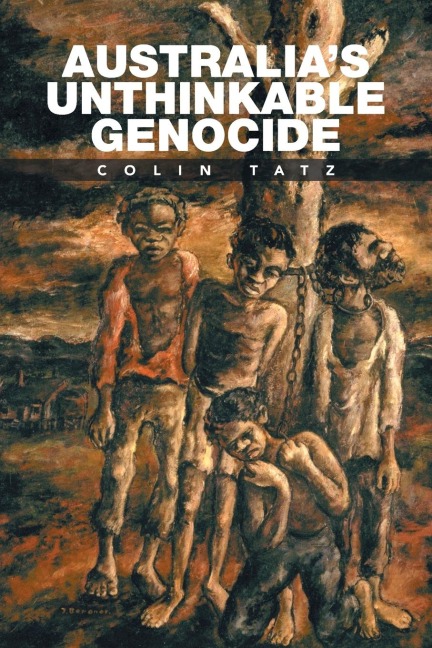 Australias Unthinkable Genocide
