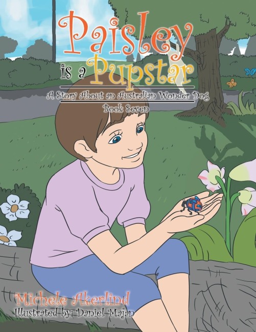 Paisley Is a Pupstar: A Story About an Australian Wonder Dog