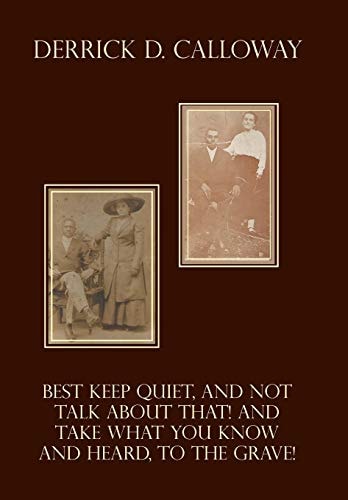 Best Keep Quiet, and Not Talk about That! And Take what You Know and Heard, to the Grave!