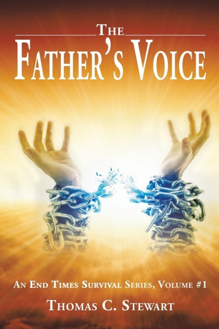 The Fathers Voice: An End Times Survival Series, Volume #1
