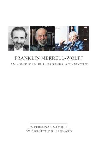 Franklin Merrell-Wolff An American Philosopher and Mystic