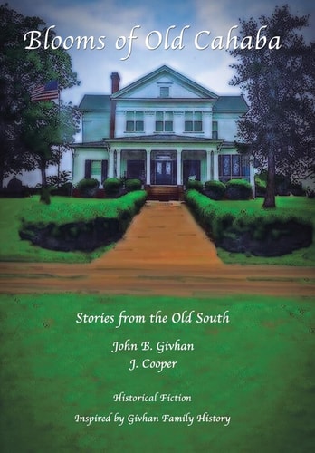 Blooms of Old Cahaba Stories from the Old South