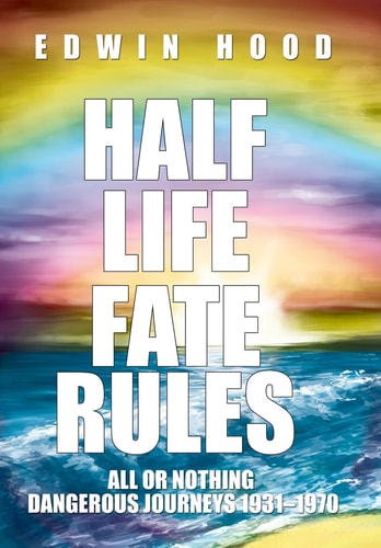 Half Life Fate Rules All Or Nothing Dangerous Journeys 1931-1970