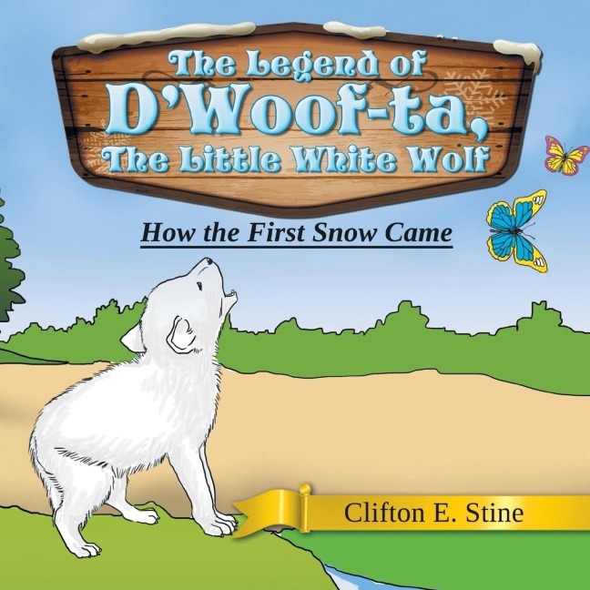 The Legend of DWoof-ta, The Little White Wolf: How the First Snow Came
