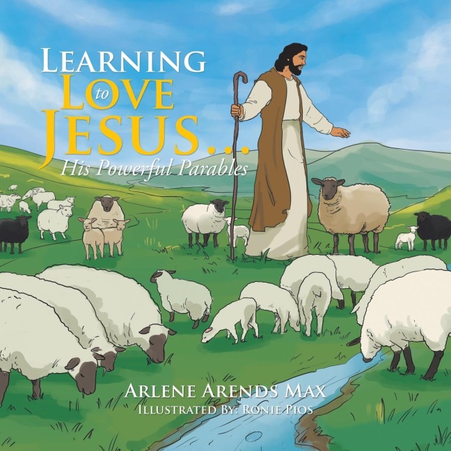 Learning to Love Jesus . . .: His Powerful Parables