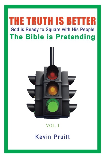 The Truth Is Better: God is Ready to Square with His People - The Bible is Pretending