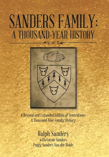 Sanders Family A Thousand-Year History: A Revised and Expanded Edition of Generations: A Thousand-Year Family History