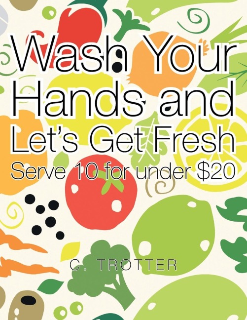 Wash Your Hands and Lets Get Fresh: Serve 10 for under $20