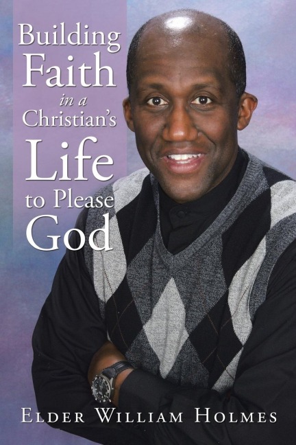 Building Faith in a Christians Life to Please God