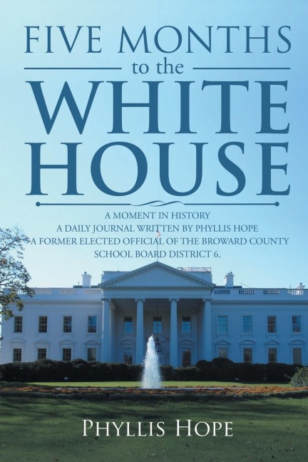 FIVE MONTHS TO THE WHITE HOUSE: A MOMENT IN HISTORY