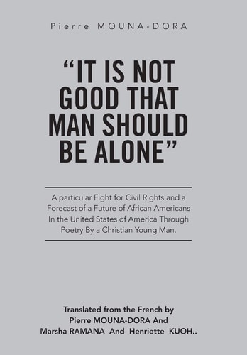 "It Is Not Good That Man Should Be Alone" A Particular Fight for Civil Rights and a Forecast of a Future of African Americans in the United States of America Through Poetry by a Christian Young Man