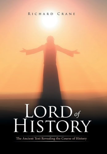 Lord of History The Ancient Text Revealing the Course of History