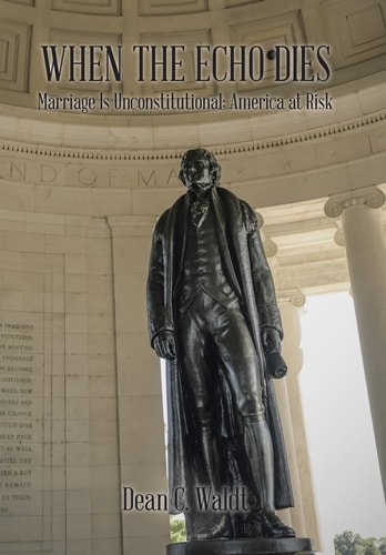 When the Echo Dies Marriage Is Unconstitutional: America at Risk