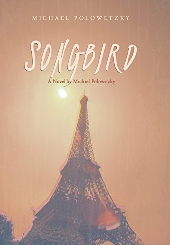 Songbird A Novel by Michael Polowetzky