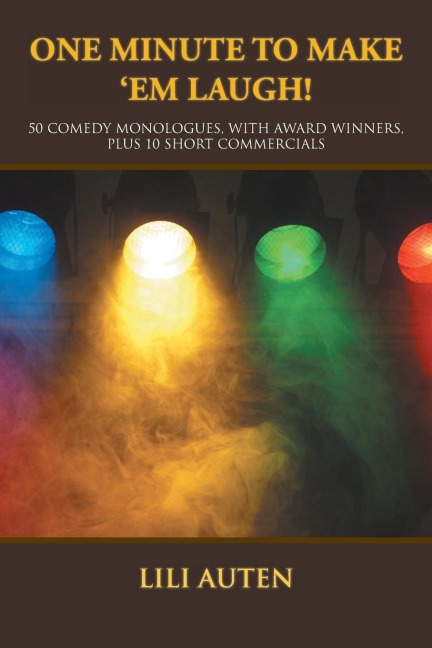 One Minute to Make 'Em Laugh!: 50 Comedy Monologues, With Award Winners, Plus 10 Short Commercials