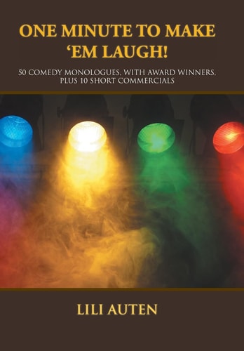 One Minute to Make 'Em Laugh! 50 Comedy Monologues, With Award Winners, Plus 10 Short Commercials