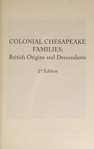 Colonial Chesapeake Families British Origins and Descendants 2nd Edition: Volume 1