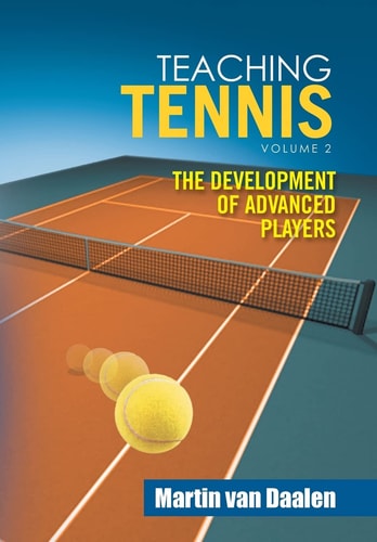 Teaching Tennis Volume 2 The Development of Advanced Players
