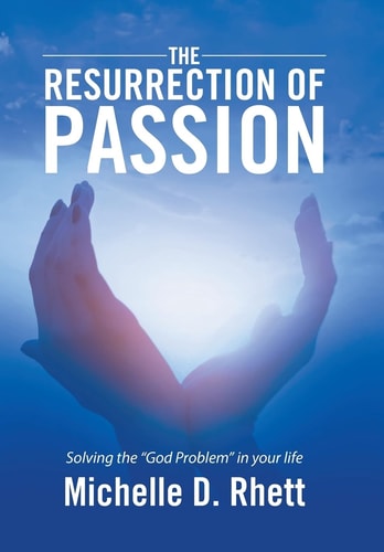 The Resurrection of Passion Solving the "God Problem" in Your Life