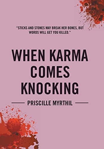 When Karma Comes Knocking Sticks and Stones May Break Her Bones, But Words Will Get You Killed