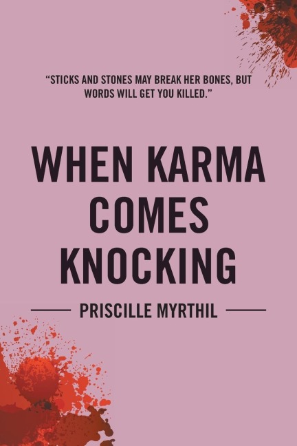 When Karma Comes Knocking: Sticks and Stones May Break Her Bones, But Words Will Get You Killed