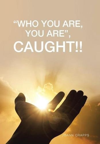 "Who You Are, You Are", Caught!!