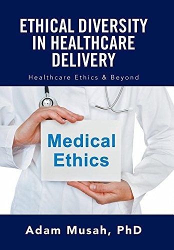 Ethical Diversity in Healthcare Delivery Ethics in Healthcare & Beyond