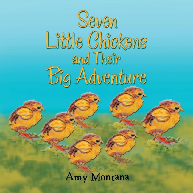 Seven Little Chickens and Their Big Adventure