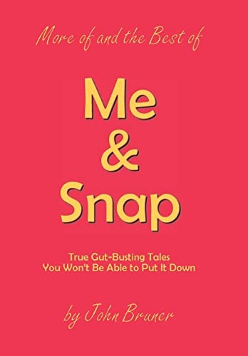 More of and the Best of Me & Snap True Gut-Busting Tales You Won't Be Able to Put It Down