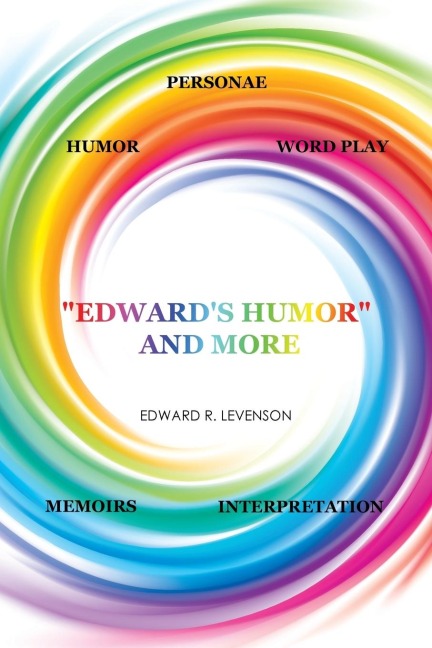 Edwards Humor and More: Humor, Word Play, Personae, Memoirs, Interpretation