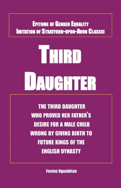 Third Daughter: The third daughter who proved her fathers desire for a male child wrong by giving birth to future kings of the English dynasty.