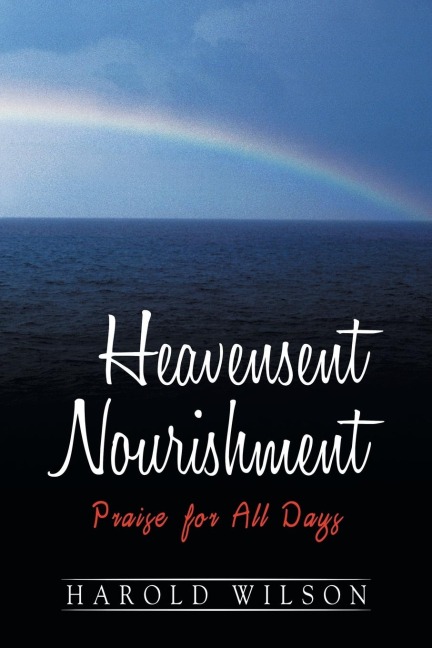 Heavensent Nourishment: Praise for All Days