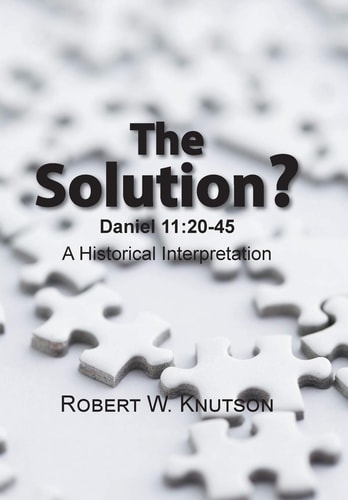 The Solution? Daniel 11:20-45 - a Historical Interpretation