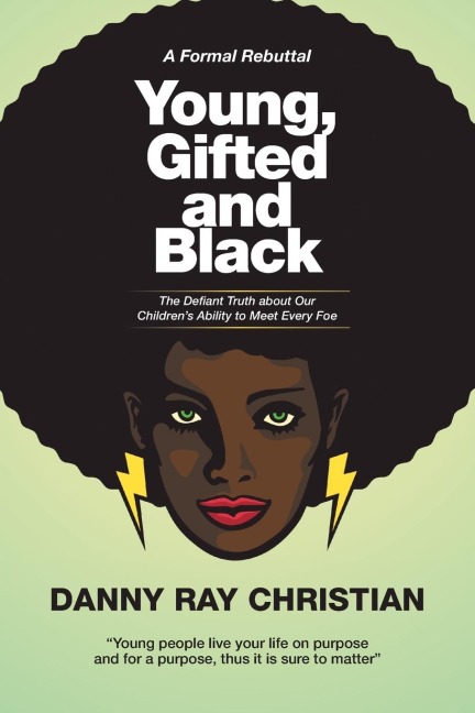 Young, Gifted and Black: The Defiant Truth About Our Childrens Ability to Meet Every Foe