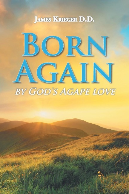 Born Again: By Gods Agape Love