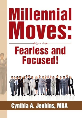 Millennial Moves Fearless and Focused!: Build Your Career Compass in 90 - 120 Days